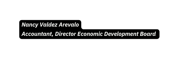 Nancy Valdez Arevalo Accountant Director Economic Development Board